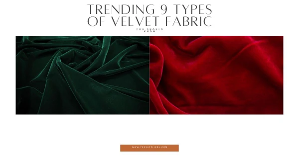 Trending 9 Types of Velvet Fabric - You Should Know